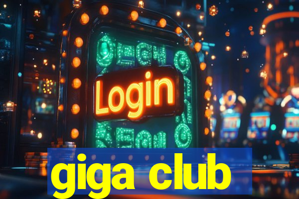 giga club